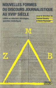 Nouvelles formes du discours journalistique au XVIIIe siècle. Lettres au rédacteur, nécrologies, que - Baudry Samuel - Reynaud Denis