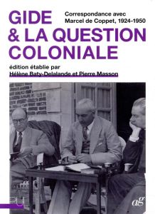 Gide & la question coloniale. Correspondance avec Marcel de Coppet, 1924-1950 - Gide André - Coppet Marcel - Baty-Delalande Hélène