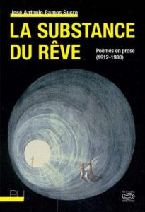 La substance du rêve. Poèmes en prose (1912-1930) - Ramos Sucre José Antonio - Dessommes Philippe - Du