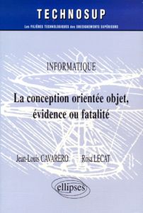 La conception orientée objet, évidence ou fatalité - Cavarero Jean-Louis - Lecat Rosa