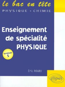 Physique Terminale S Enseignement de spécialité - Rouby Eric