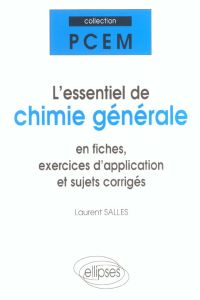 L'essentiel de chimie générale en fiches, exercices d'application et sujets corrigés - Salles Laurent