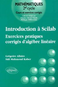 Introduction à Scilab. Exercices pratiques corrigés d'algèbre linéaire - Allaire Grégoire - Kaber Sidi Mahmoud