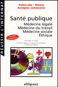 Santé publique. Médecine légale, Médecine du travail, Médecine sociale, Ethique - Flahault Antoine