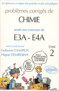 Problèmes corrigés de chimie posés aux concours E3A-E4A. Tome 2 - Champion Guillaume - Demirdjian Hagop