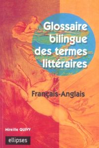 Glossaire bilingue des termes littéraires. Français-anglais - Quivy Mireille