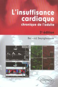 L'insuffisance cardiaque chronique de l'adulte. 2e édition - Swynghedauw Bernard