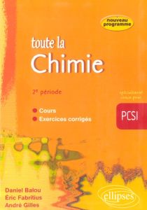 Toute la chimie PCSI 2e période - Balou Daniel - Gilles André - Fabritius Eric