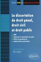 La dissertation de droit pénal, droit civil et droit public. ENM, Lieutenant et commissaire de polic - Segonds Marc