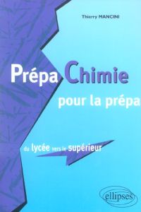 Prépa Chimie pour la prépa . Du lycée vers le supérieur - Mancini Thierry