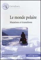 Le monde polaire. Mutations et transitions - André Marie-Françoise - Cesa Yohann - Collignon Bé