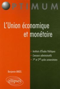 L'Union économique et monétaire. Manuel général - Angel Benjamin
