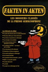 Fakten in Akten 2. Les dossiers classés de la presse allemande - Rousseau Geneviève - Houlot Dagmar - Rouby Francin