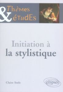 Initiation à la stylistique - Stolz Claire