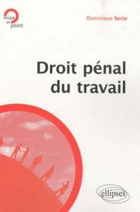 Droit pénal du travail - Serio Dominique