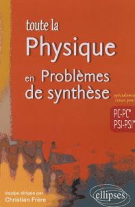 Toute la Physique en Problèmes de synthèse - Frère Christian