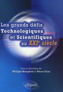 Les grands défis technologiques et scientifiques au XXIe siècle - Bourgeois Philippe - Grou Pierre - Auffray Charles