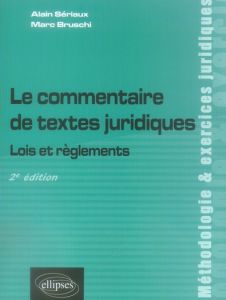 Le commentaire de textes juridiques. Lois et règlements, 2e édition - Sériaux Alain - Bruschi Marc