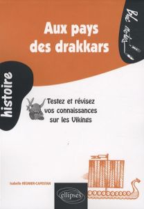 Aux pays des drakkars. Testez et révisez vos connaissances sur les Vikings - Régnier-Capestan Isabelle