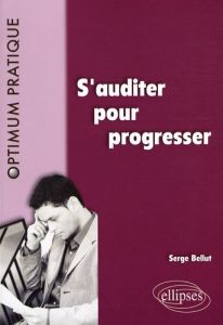 S'auditer pour progresser - Bellut Serge - Clar Daniel