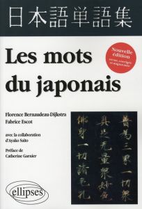 Les mots du japonais. Edition revue et augmentée - Escot Fabrice - Bernaudeau-Dijkstra Florence - Gar