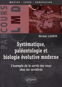 Systématique, paléontologie et biologie évolutive moderne. L'exemple de la sortie des eaux chez les - Laurin Michel