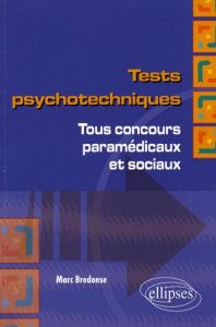 Tests psychotechniques. Tous concours paramédicaux et sociaux - Bredonse Marc