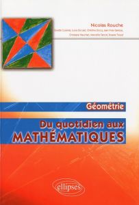 Du quotidien aux mathématiques. Géométrie - Rouche Nicolas - Cuisinier Ginette - De Laet Lucie