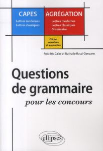 Questions de grammaire pour les concours. Edition revue et augmentée - Calas Frédéric - Rossi-Gensane Nathalie - Tritter