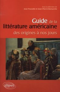 Guide de la littérature américaine des origines à nos jours - Pouvelle Jean - Demarche Jean-Pierre