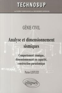 Analyse et dimensionnement sismiques. Comportement sismique, dimensionnement en capacité, constructi - Lestuzzi Pierino