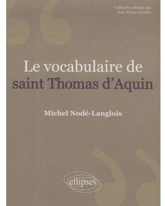 Le vocabulaire de saint Thomas d'Aquin - Nodé-Langlois Michel