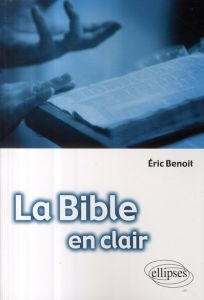 La Bible en clair - Benoît Eric - Kieffer Jean-François