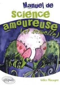 Manuel de science amoureuse (et sexuelle) - Macagno Gilles