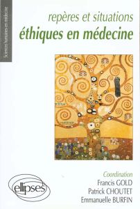 REPERES ET SITUATIONS. Ethiques en médecine - Gold F. - Choutet P. - Burfin Emmanuelle