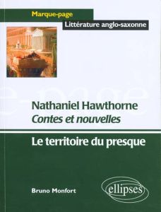 Contes et nouvelles, Nathaniel Hawthorne. Le territoire du presque - Monfort Bruno