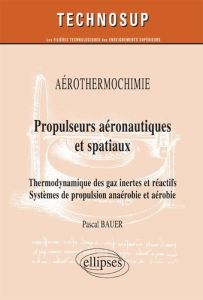 Propulseurs aéronautiques et spatiaux. Thermodynamique des gaz inertes et réactifs %3B Systèmes de pro - Bauer Pascal