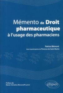 Mémento de droit pharmaceutique à l'usage des pharmaciens - Blémont Patrice - Saint-Martin Florence - Woronoff