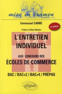 L'entretien individuel aux concours des écoles de commerce. 3e édition - Carré Emmanuel - Nonjon Alain