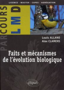 Faits et mécanismes de l'évolution biologique - Allano Louis - Clamens Alex