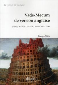 Vade-Mecum de version anglaise. Le plaisir de traduire - Gallix François