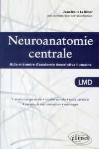 Neuroanatomie centrale. Aide-mémoire d'anatomie descriptive humaine - Le Minor Jean-Marie - Billmann Franck