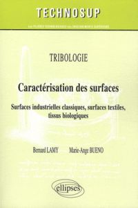 Caractérisation des surfaces. Surfaces industrielles classiques, surfaces textiles, tissus biologiqu - Lamy Bernard - Bueno Marie-Ange