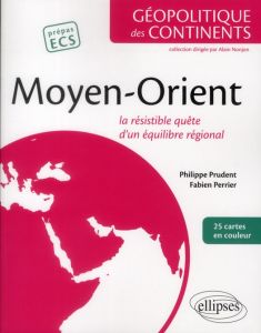 Moyen-Orient. La résistible quête d'un équilibre régional - Prudent Philippe - Perrier Fabien