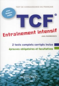 TCF - Entraînement intensif. Français Langue Etrangère - Raemdonck Julie