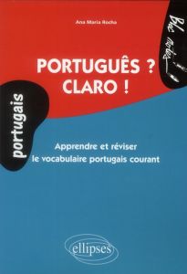 Português ? Claro ! Apprendre et réviser le vocabulaire courant Niveau 1 - Rocha Ana Maria