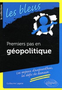 Premiers pas en géopolitique - Lagane Guillaume