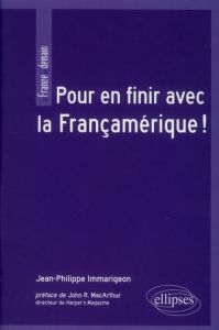 Pour en finir avec la Françamérique ! - Immarigeon Jean-Philippe - MacArthur John R.