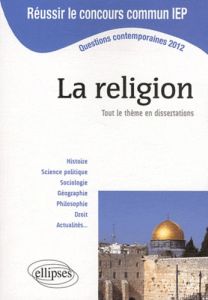 La religion, tout le thème en dissertations. Questions contemporaines 2012 - Lanot Bénédicte - Gavoille Elisabeth - Lanot Frank