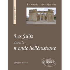 Les Juifs dans le monde hellénistique - Puech Vincent